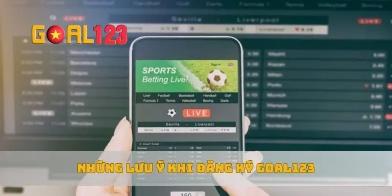Những lưu ý khi đăng ký Goal123