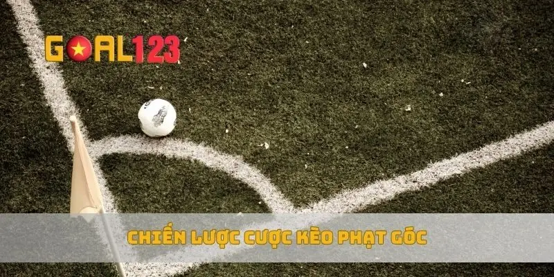 Chiến lược cược kèo phạt góc