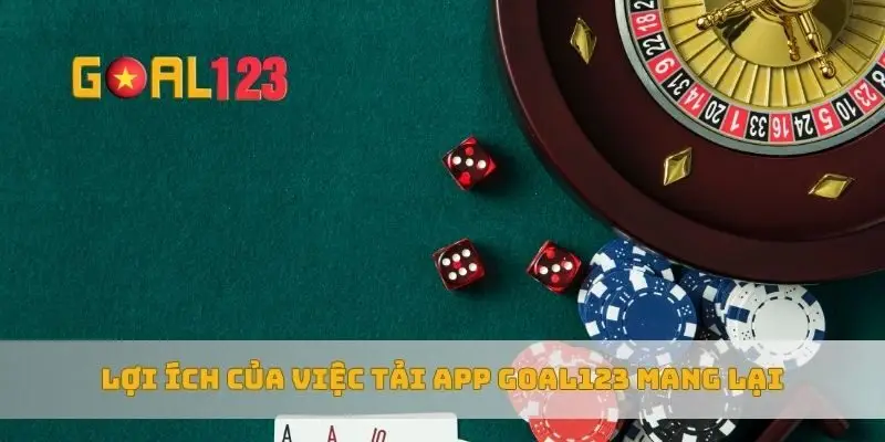 Lợi ích của việc tải app Goal123 mang lại
