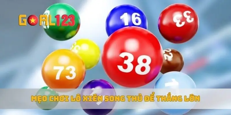Mẹo chơi lô xiên song thủ để thắng lớn