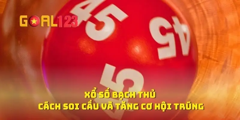 Xổ Số Bạch Thủ Cách Soi Cầu Và Tăng Cơ Hội Trúng