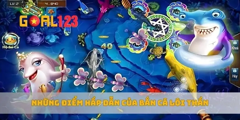 Những điểm hấp dẫn của bắn cá lôi thần