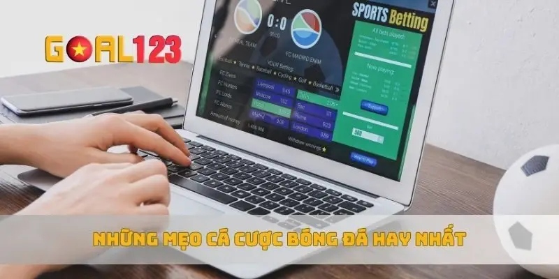 Những mẹo cá cược bóng đá hay nhất