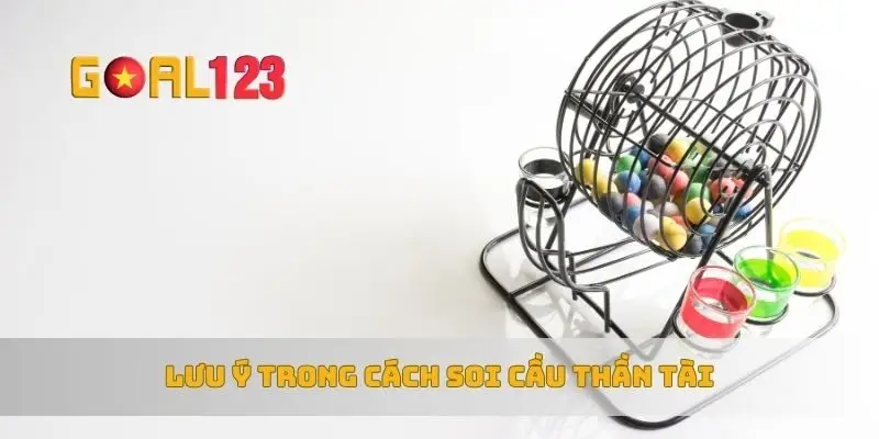 Lưu ý trong cách soi cầu thần tài