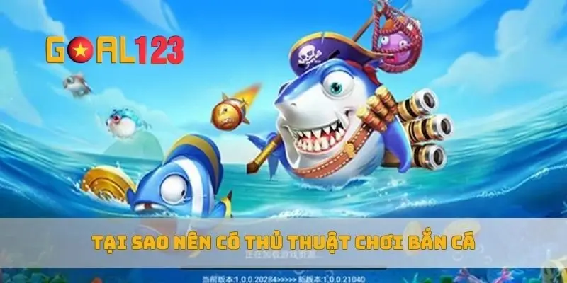 Tại sao nên có thủ thuật chơi bắn cá