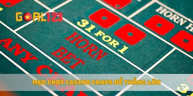 Mẹo chơi casino Craps để thắng lớn