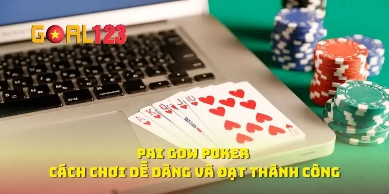 Pai Gow Poker Cách Chơi Dễ Dàng Và Đạt Thành Công