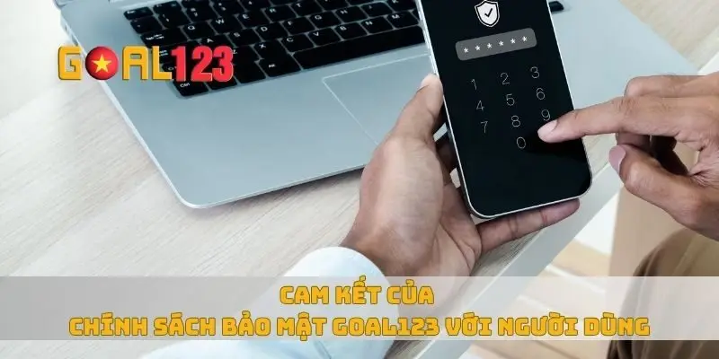 Cam kết của chính sách bảo mật Goal123 với người dùng