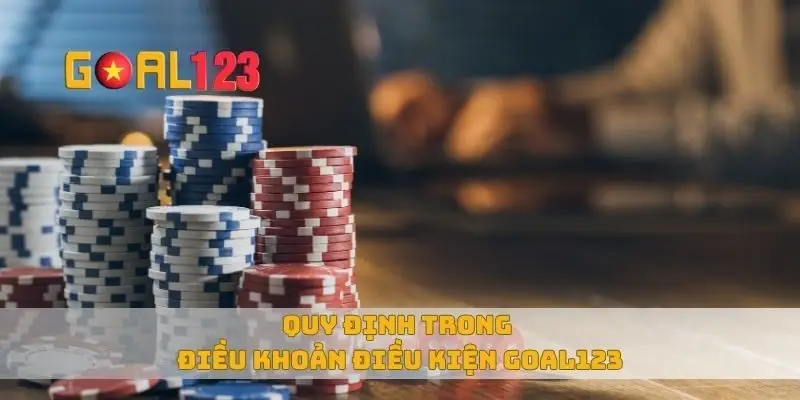 Quy định trong điều khoản điều kiện Goal123